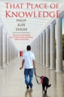 Image for That Place of Knowledge : Encounters with Aristotle by a 15 year old boy with Autism and his service dog