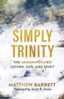 Image for Simply Trinity  : the unmanipulated Father, Son, and Spirit