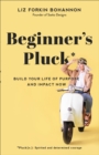 Image for Beginner`s Pluck - Build Your Life of Purpose and Impact Now