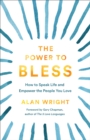 Image for The power to bless  : how to speak life and empower the people you love