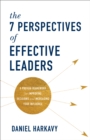 Image for The 7 Perspectives of Effective Leaders - A Proven Framework for Improving Decisions and Increasing Your Influence