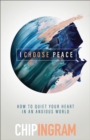 Image for I choose peace  : how to quiet your heart in an anxious world