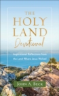 Image for The Holy Land devotional  : inspirational reflections from the land where Jesus walked