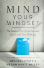Image for Mind Your Mindset – The Science That Shows Success Starts with Your Thinking