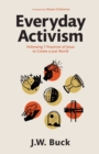 Image for Everyday Activism – Following 7 Practices of Jesus to Create a Just World