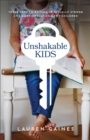 Image for Unshakable kids  : three keys to raising spiritually strong and emotionally healthy children
