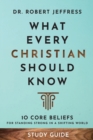 Image for What Every Christian Should Know Study Guide – 10 Core Beliefs for Standing Strong in a Shifting World