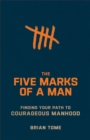 Image for The Five Marks of a Man – Finding Your Path to Courageous Manhood