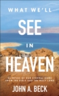 Image for What We&#39;ll See in Heaven