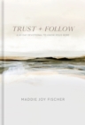 Image for Trust + Follow : A 60-Day Devotional to Know Jesus More