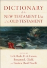 Image for Dictionary of the New Testament use of the Old Testament