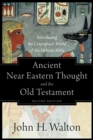 Image for Ancient Near Eastern thought and the Old Testament  : introducing the conceptual world of the Hebrew Bible