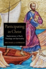 Image for Participating in Christ – Explorations in Paul`s Theology and Spirituality