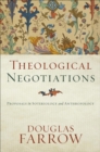 Image for Theological Negotiations : Proposals in Soteriology and Anthropology