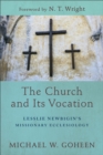 Image for The church and its vocation  : Lesslie Newbigin&#39;s missionary ecclesiology