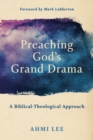 Image for Preaching God`s Grand Drama – A Biblical–Theological Approach