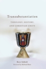 Image for Transubstantiation : Theology, History, and Christian Unity
