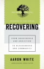 Image for Recovering - From Brokenness and Addiction to Blessedness and Community