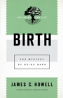 Image for Birth : The Mystery of Being Born