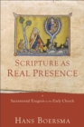 Image for Scripture as Real Presence – Sacramental Exegesis in the Early Church