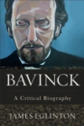 Image for Bavinck – A Critical Biography