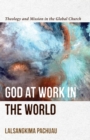 Image for God at work in the world  : theology and mission in the global church