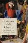 Image for Passions of the Christ  : the emotional life of Jesus in the gospels