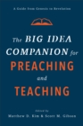 Image for The big idea companion for preaching and teaching  : a guide from Genesis to Revelation