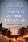 Image for The Pastor as Public Theologian : Reclaiming a Lost Vision
