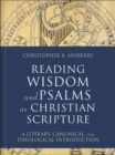 Image for Reading Wisdom and Psalms as Christian Scripture : A Literary, Canonical, and Theological Introduction