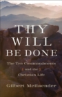 Image for Thy Will Be Done - The Ten Commandments and the Christian Life