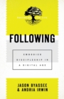 Image for Following  : embodied discipleship in a digital age