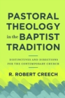 Image for Pastoral Theology in the Baptist Tradition – Distinctives and Directions for the Contemporary Church