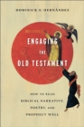Image for Engaging the Old Testament - How to Read Biblical Narrative, Poetry, and Prophecy Well
