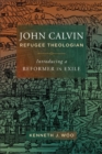 Image for John Calvin, Refugee Theologian