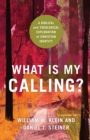 Image for What is my calling?  : a biblical and theological exploration of Christian identity