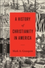 Image for A History of Christianity in America