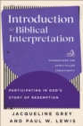 Image for Introduction to Biblical Interpretation : Participating in God&#39;s Story of Redemption