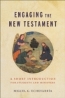 Image for Engaging the New Testament : A Short Introduction for Students and Ministers