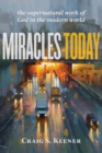 Image for Miracles today  : the supernatural work of God in the modern world