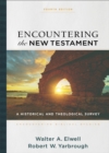 Image for Encountering the New Testament – A Historical and Theological Survey