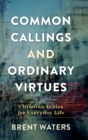 Image for Common Callings and Ordinary Virtues