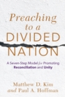 Image for Preaching to a divided nation  : a seven-step model for promoting reconciliation and unity