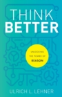 Image for Think better  : unlocking the power of reason