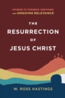 Image for The resurrection of Jesus Christ  : exploring its theological significance and ongoing relevance