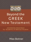 Image for Beyond the Greek New Testament  : advanced readings for students of biblical studies