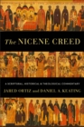 Image for The Nicene Creed - A Scriptural, Historical, and Theological Commentary