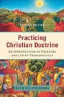 Image for Practicing Christian doctrine  : an introduction to thinking and living theologically