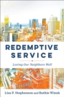 Image for Redemptive Service : Loving Our Neighbors Well