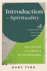 Image for Introduction to spirituality  : cultivating a lifestyle of faithfulness